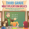 Third Grade Multiplication Basics - Math Book Multiplication and Division Children's Math Books - Paperback