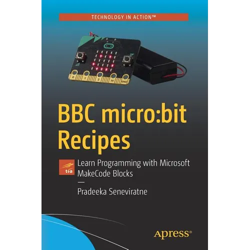 BBC Micro: Bit Recipes: Learn Programming with Microsoft Makecode Blocks - Paperback