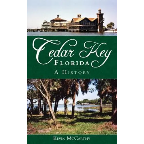 Cedar Key, Florida: A History - Hardcover