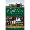 Cedar Key, Florida: A History - Hardcover