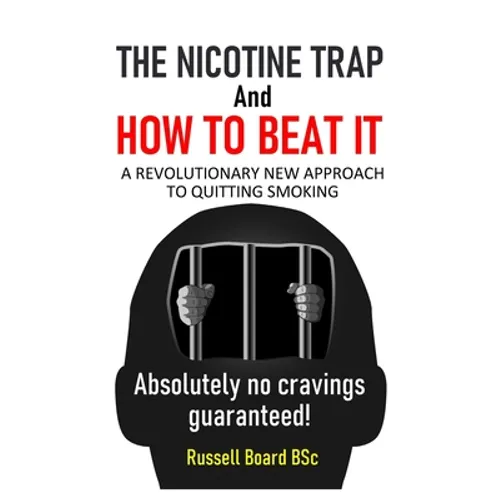 THE NICOTINE TRAP and HOW TO BEAT IT: A Revolutionary New Approach to Quitting Smoking - Paperback