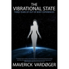 The Vibrational State: Three Years of Out of Body Experiences - Paperback