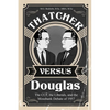 Thatcher versus Douglas: The CCF, the Liberals, and the Mossbank Debate of 1957 - Paperback