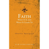 Faith: What It Is and What It Leads To - Paperback
