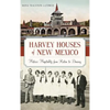 Harvey Houses of New Mexico: Historic Hospitality from Raton to Deming - Hardcover