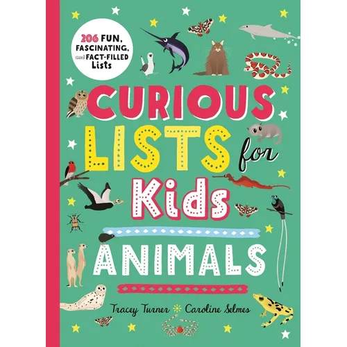Curious Lists for Kids--Animals: 206 Fun, Fascinating, and Fact-Filled Lists - Paperback