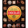 The Little Book of Chocolate: Delicious, Decadent, Dark and Delightful... - Hardcover