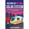 Building an Off-Grid Solar System: Mobile Off-the-Grid Solar Power for RVs, Van Life, and Boats - Paperback
