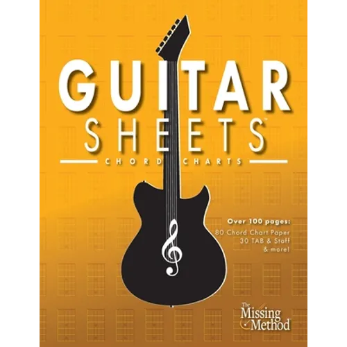 Guitar Sheets Chord Chart Paper: Over 100 pages of Blank Chord Chart Paper, TAB + Staff Paper, & more - Paperback