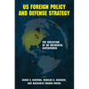 US Foreign Policy and Defense Strategy: The Evolution of an Incidental Superpower - Paperback