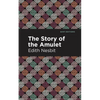 The Story of the Amulet - Hardcover