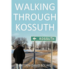 Walking Through Kossuth - Hardcover
