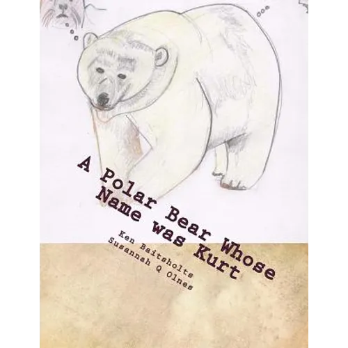A Polar Bear Whose Name was Kurt: Whimsical Limericks and Drawings - Paperback