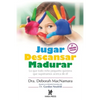 Jugar Descansar Madurar: Lo que todo niño pequeño quisiera que supiéramos acerca de él - Paperback