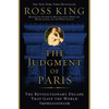 The Judgment of Paris: The Revolutionary Decade That Gave the World Impressionism - Paperback