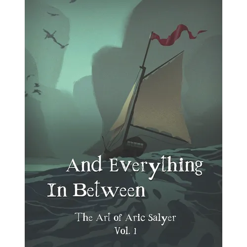 And Everything In Between: The Art of Aric Salyer: Vol. 1 - Paperback