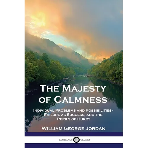 The Majesty of Calmness: Individual Problems and Possibilities - Failure as Success, and the Perils of Hurry - Paperback