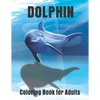 Dolphin Coloring Book for Adults: Large One Sided Stress Relieving, Relaxing Dolphins Coloring Book - Paperback