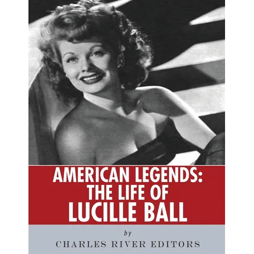 American Legends: The Life of Lucille Ball - Paperback