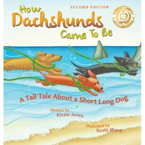 How Dachshunds Came to Be (Second Edition Hard Cover): A Tall Tale About a Short Long Dog (Tall Tales # 1) - Hardcover