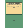 Genealogy of Some Early Families in Grant and Pleasant Districts, Preston County, W. Va. - Paperback