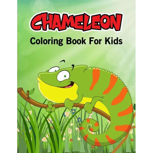 Chameleon Coloring Book for Kids: Beautiful and Unique Coloring Activity Book for Toddler, Preschooler & Kids Ages 4-8 - Paperback