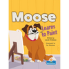 Moose Learns to Paint - Paperback