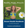 Breast Health Handbook and Medical Thermography: Healthy Happy Breasts - Paperback