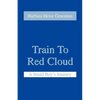 Train to Red Cloud: A Small Boy's Journey - Paperback
