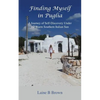 Finding Myself in Puglia: A Journey of Self-Discovery Under the Warm Southern Italian Sun - Paperback