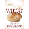 Eat Wheat: A Scientific and Clinically-Proven Approach to Safely Bringing Wheat and Dairy Back Into Your Diet - Paperback