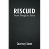 Rescued: From Drugs to Jesus - Paperback