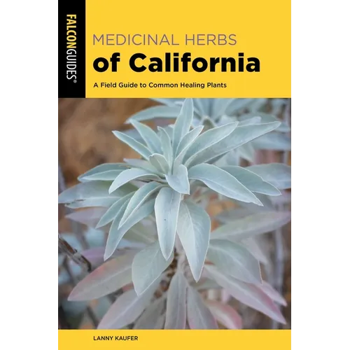 Medicinal Herbs of California: A Field Guide to Common Healing Plants - Paperback