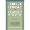 Perfect Phrases for Conflict Resolution: Hundreds of Ready-To-Use Phrases for Encouraging a More Productive and Efficient Work Environment - Paperback