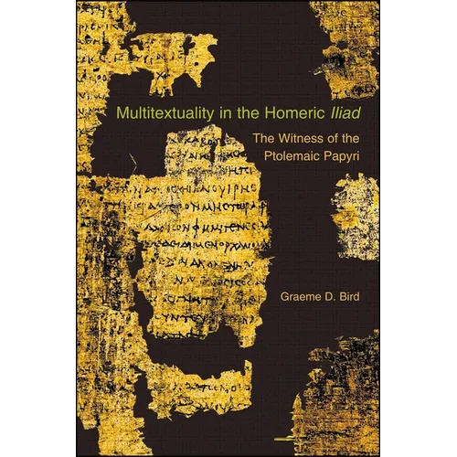 Multitextuality in the Homeric "Iliad": The Witness of Ptolemaic Papyri - Paperback