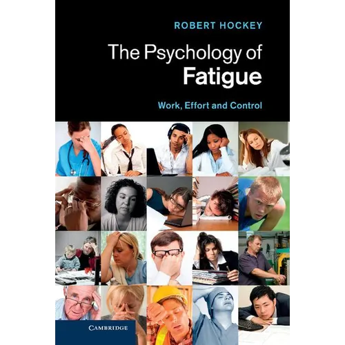 The Psychology of Fatigue: Work, Effort and Control - Hardcover
