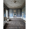 The Irish Aesthete: Buildings of Ireland, Lost and Found - Hardcover