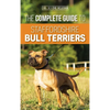The Complete Guide to Staffordshire Bull Terriers: Finding, Training, Feeding, Caring for, and Loving your new Staffie. - Hardcover