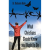What Christians Should Know and Ought to Do - Paperback