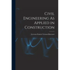 Civil Engineering As Applied in Construction - Paperback