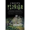 Creepy Florida: Phantom Pirates, the Hog Island Witch, the DeMented Doctor at the Don Vicente and More - Hardcover