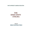 The Education Enigma: What Happened To American Education - Paperback