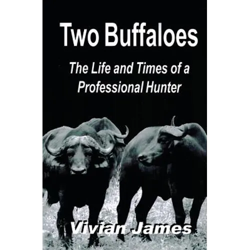 Two Buffaloes: The Life and Times of a Professional Hunter - Paperback