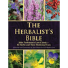 The Herbalist's Bible: John Parkinson's Lost Classic--82 Herbs and Their Medicinal Uses - Paperback