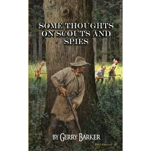 Some Thoughts on Scouts and Spies: Based Upon the Experiences of the Author and Historical Observation - Paperback