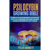 Psilocybin Growing Bible: The Complete Psilocybin Mushroom Cultivation Guide Step by Step to Grow Indoor and Outdoor Your Magic Psychedelic Mush - Paperback