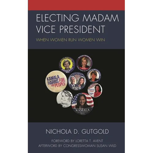 Electing Madam Vice President: When Women Run Women Win - Paperback