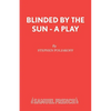 Blinded by the Sun - A Play - Paperback