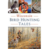 Wisconsin Bird Hunting Tales - Paperback