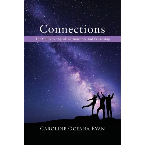 Connections: The Collective Speak on Romance and Friendship - Paperback